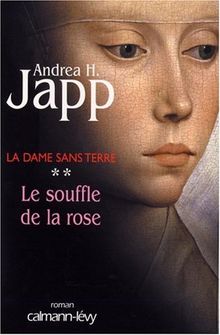 La dame sans terre. Vol. 2. Le souffle de la rose