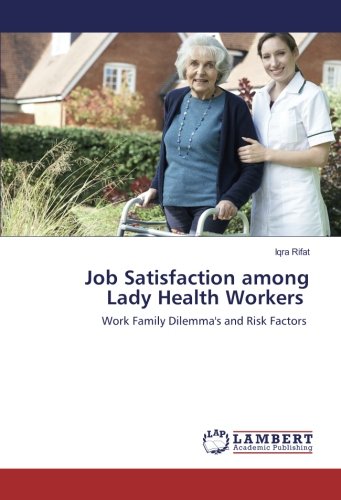 Job Satisfaction among Lady Health Workers: Work Family Dilemma's and Risk Factors
