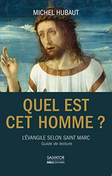 Quel est cet homme ? : l'Evangile selon saint Marc : guide de lecture