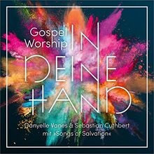 Gospel Worship: In deine Hand: Danyelle Vanes und Sebastian Cuthbert mit dem Chorprojekt "Songs of Salvation"