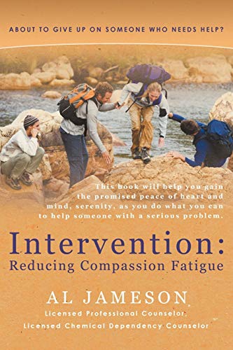 Intervention: Reducing Compassion Fatigue: About to Give Up On Someone Who Needs Help?
