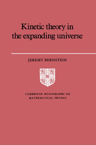 Kinetic Theory Expanding Universe (Cambridge Monographs on Mathematical Physics)