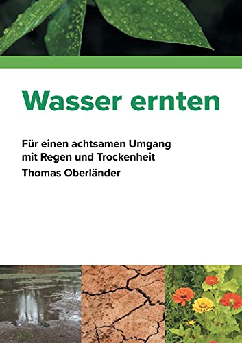 Wasser ernten: Für einen achtsamen Umgang mit Regen und Trockenheit