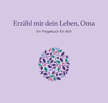 Erzähl mir dein Leben, Oma: Ein Fragebuch für dich