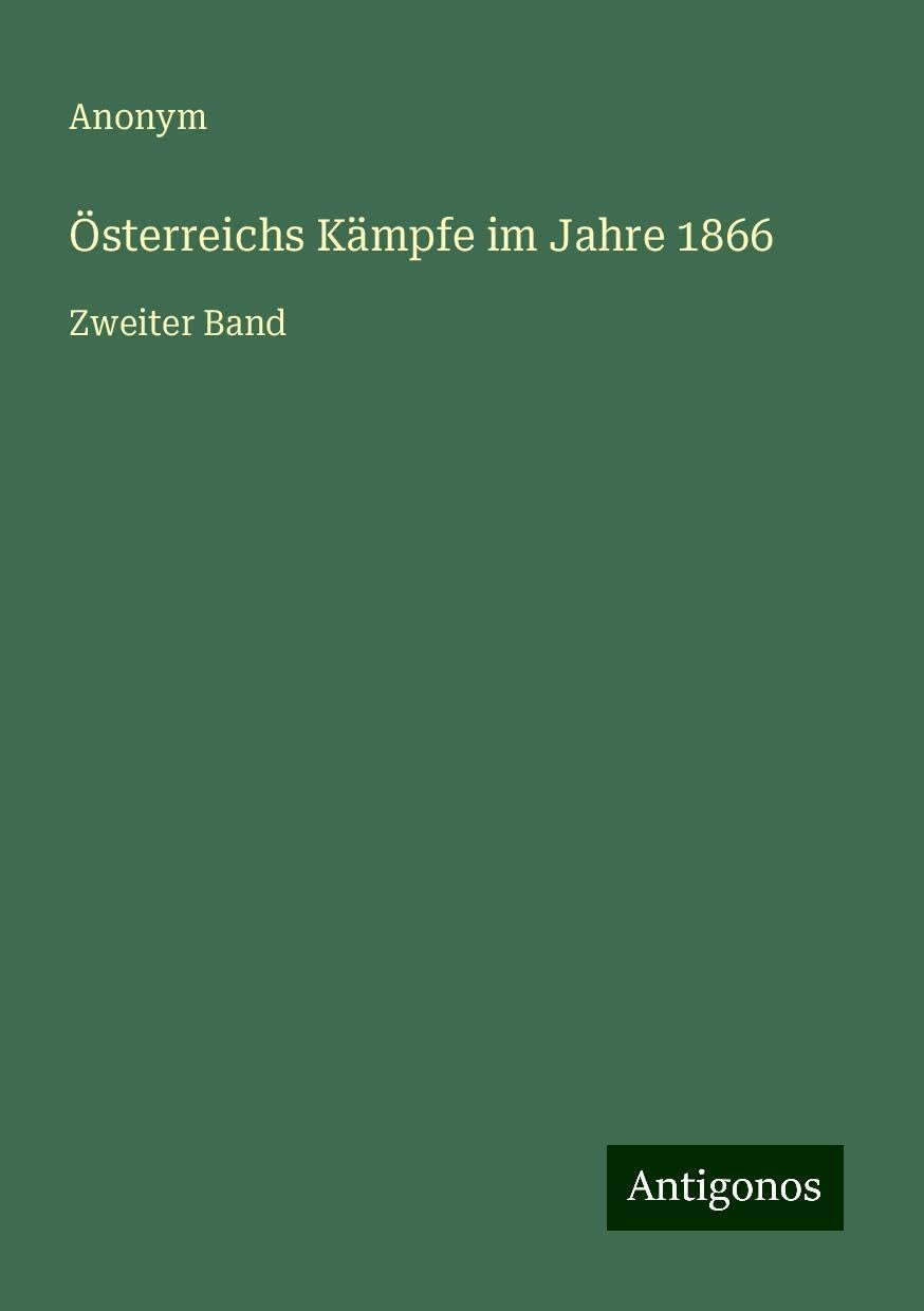 Österreichs Kämpfe im Jahre 1866: Zweiter Band