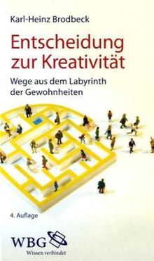 Entscheidung zur Kreativität: Wege aus dem Labyrinth der Gewohnheiten