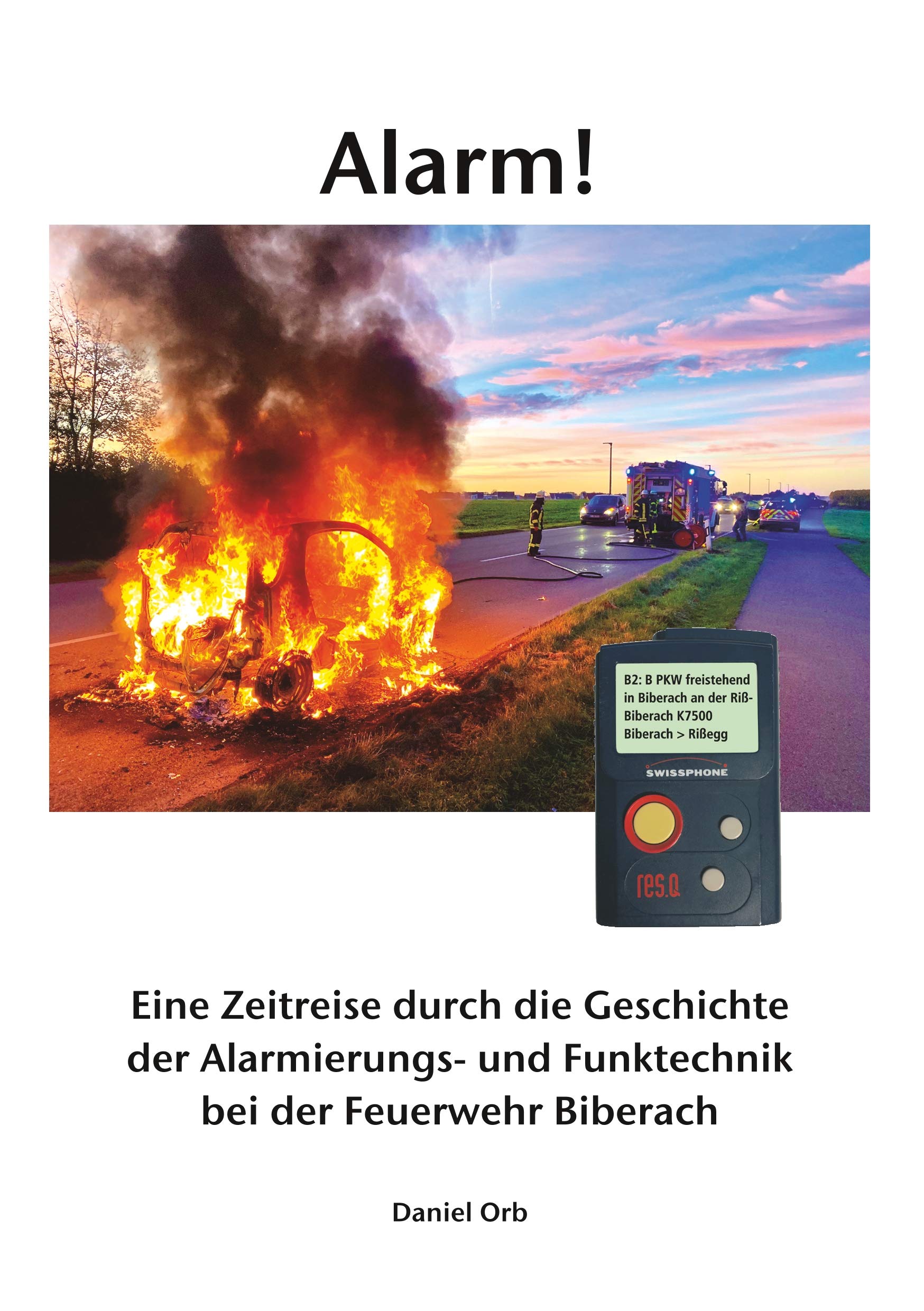 Alarm!: Eine Zeitreise durch die Geschichte der Alarmierungs- und Funktechnik bei der Feuerwehr Biberach
