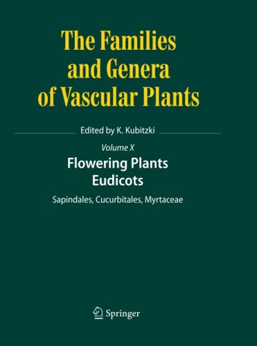 Flowering Plants. Eudicots: Sapindales, Cucurbitales, Myrtaceae (The Families and Genera of Vascular Plants, Band 10)