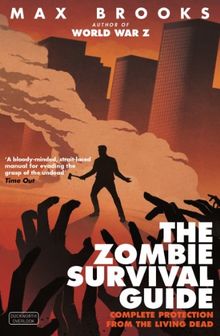 The Zombie Survival Guide: Complete Protection from the Living Dead