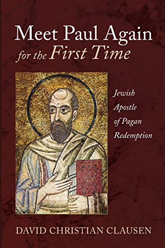 Meet Paul Again for the First Time: Jewish Apostle of Pagan Redemption