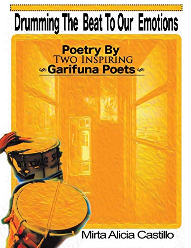 Drumming the Beat to Our Emotions: Poetry by Two Inspiring Garifuna Poets