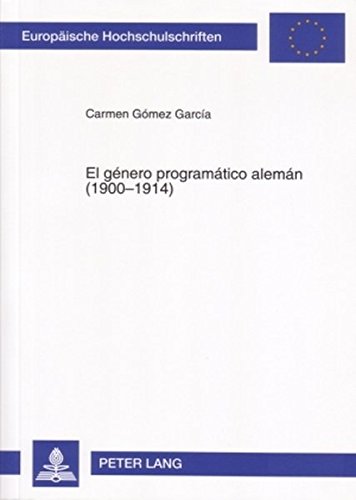 El género programático alemán (1900-1914) (Europäische Hochschulschriften / European University Studies / Publications Universitaires Européennes)