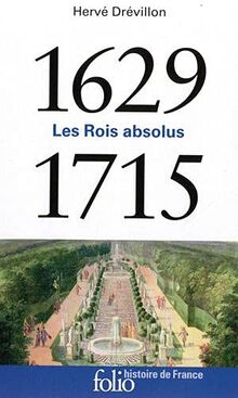 Les rois absolus : 1629-1715