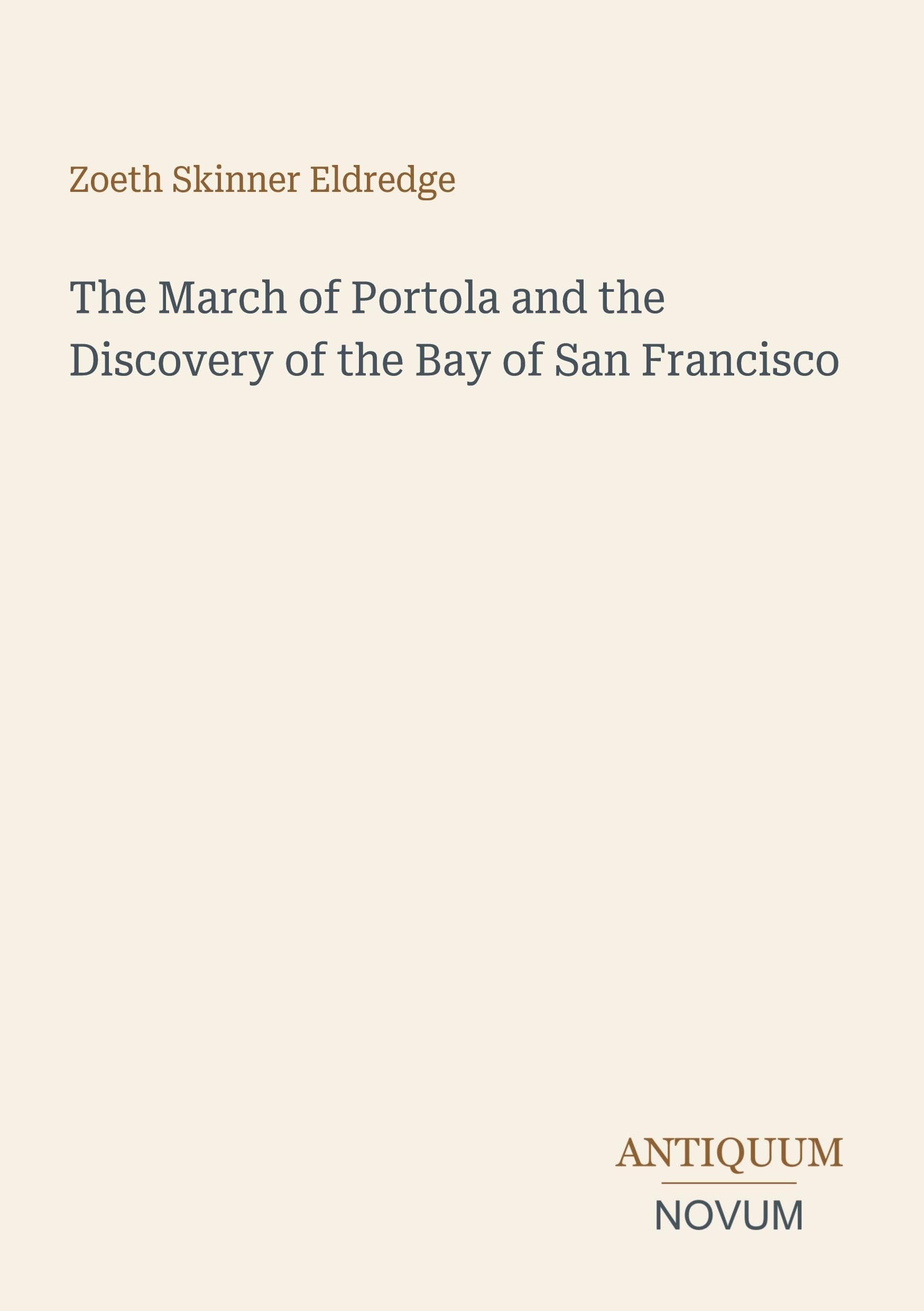 The March of Portola and the Discovery of the Bay of San Francisco
