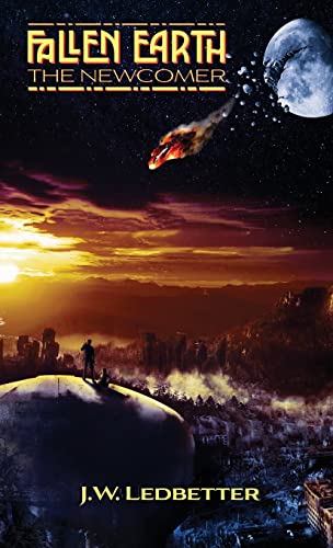 Fallen Earth: The Newcomer (History of Heroes Trilogy, Band 1)