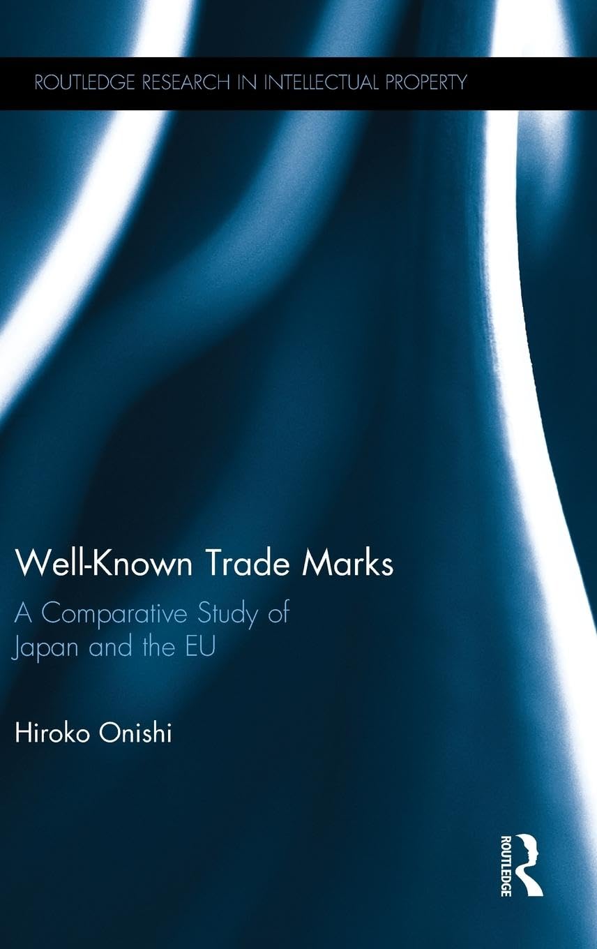 Well-Known Trade Marks: A Comparative Study of Japan and the EU (Routledge Research in Intellectual Property)