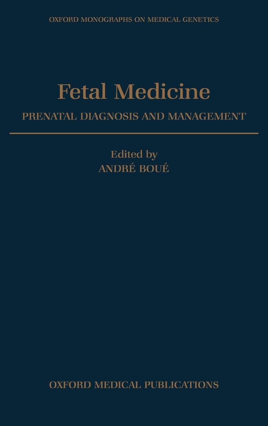 Fetal Medicine: Prenatal Diagnosis and Management (Oxford Monographs on Medical Genetics, Band 26)