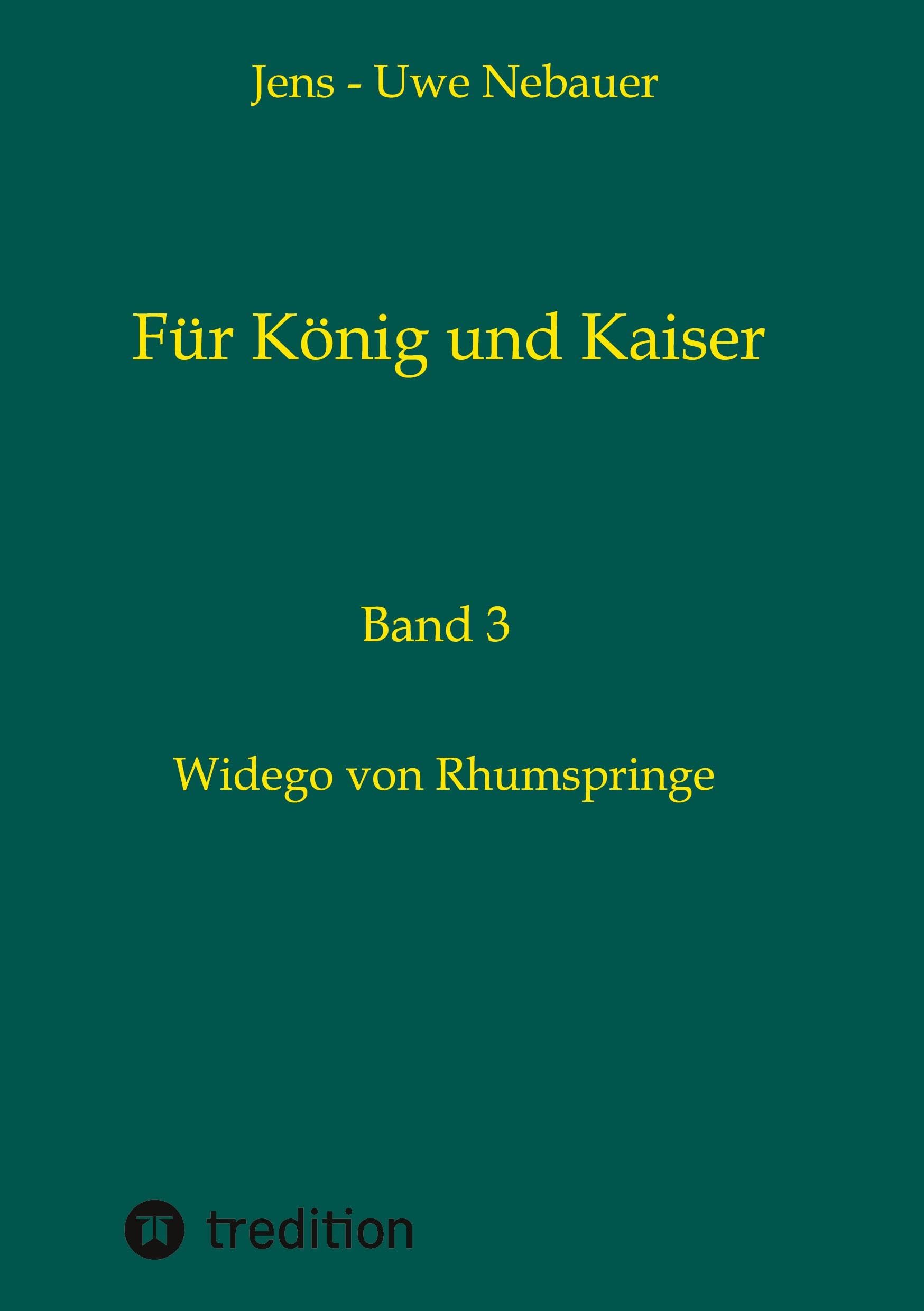 Für König und Kaiser: Widego von Rhumspringe
