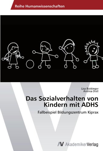 Das Sozialverhalten von Kindern mit ADHS: Fallbeispiel Bildungszentrum Kiprax
