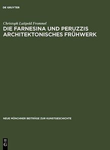 Die Farnesina und Peruzzis architektonisches Frühwerk (Neue Münchner Beiträge zur Kunstgeschichte, 1, Band 1)