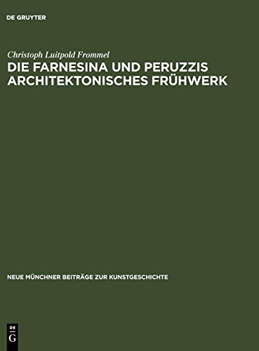 Die Farnesina und Peruzzis architektonisches Frühwerk (Neue Münchner Beiträge zur Kunstgeschichte, 1, Band 1)