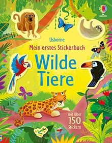 Mein erstes Stickerbuch: Wilde Tiere: mit über 150 Stickern (Meine ersten Stickerbücher)