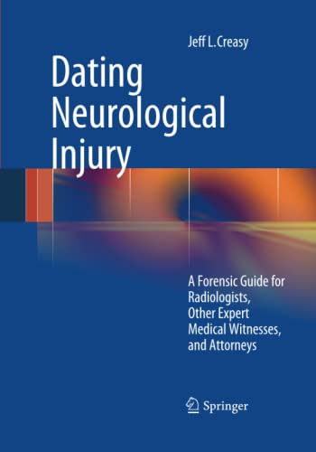 Dating Neurological Injury:: A Forensic Guide for Radiologists, Other Expert Medical Witnesses, and Attorneys
