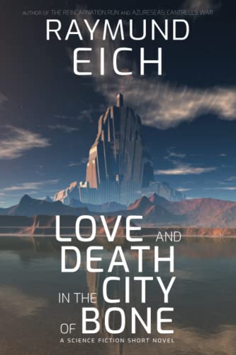 Love and Death in the City of Bone: A Science Fiction Short Novel