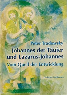 Johannes der Täufer und Lazarus-Johannes: Vom Quell der Entwicklung