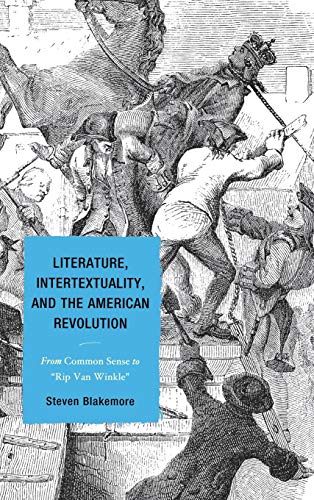 Literature, Intertextuality, and the American Revolution: From Common Sense to Rip Van Winkle