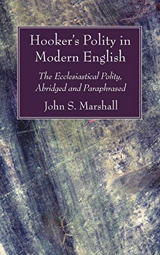 Hooker's Polity in Modern English: The Ecclesiastical Polity, Abridged and Paraphrased