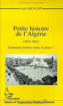 Petite histoire de l'Algérie (1830-1962) : comment formez-vous le futur ?