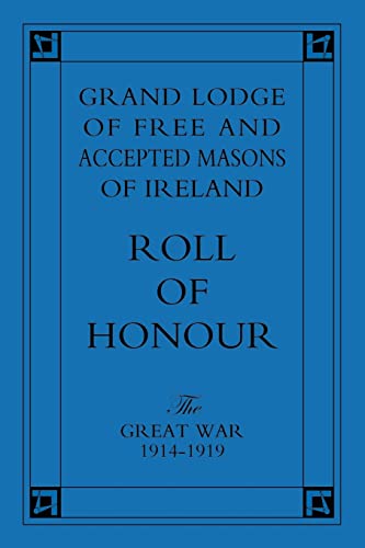 Grand Lodge of Free and Accepted Masons of Ireland: Roll of Honour - The Great War 1914-1919