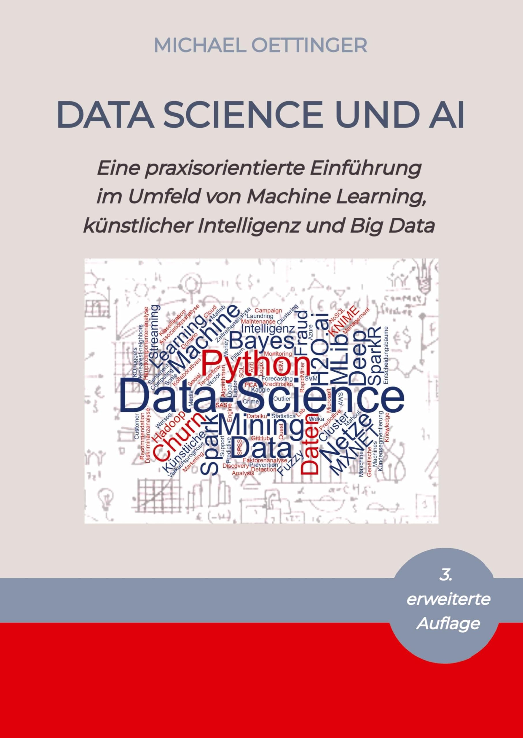Data Science und AI: Eine praxisorientierte Einführung im Umfeld von Machine Learning, künstlicher Intelligenz und Big Data - 3. erweiterte Auflage