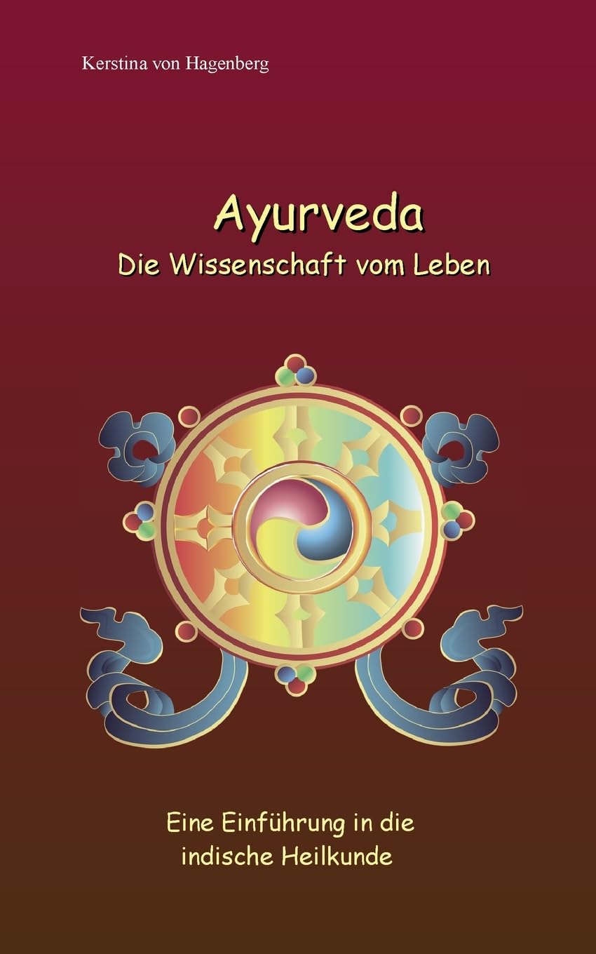 Ayurveda Die Wissenschaft vom Leben: Eine Einführung in die indische Heilkunde (Books to go with you)