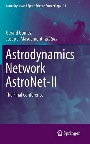 Astrodynamics Network AstroNet-II: The Final Conference (Astrophysics and Space Science Proceedings)