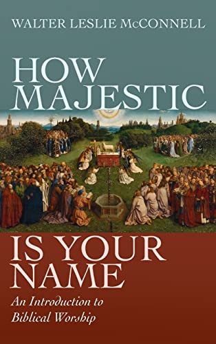 How Majestic Is Your Name: An Introduction to Biblical Worship