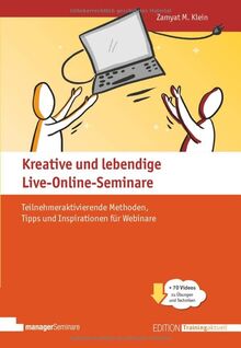 Kreative und lebendige Live-Online-Seminare: Teilnehmeraktivierende Methoden, Tipps und Inspirationen für Webinare - Klimaneutrale Ausgabe (Edition Training aktuell)