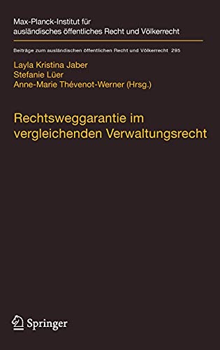 Rechtsweggarantie im vergleichenden Verwaltungsrecht: Wechselseitige Einflüsse zwischen Rechtsordnungen am Beispiel des Zugangs zum Gericht gegen das ... Recht und Völkerrecht, 295, Band 295)