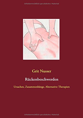 Rückenbeschwerden: Ursachen, Zusammenhänge, Alternative Therapien