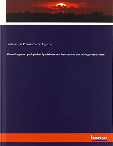 Abhandlungen zur geologischen Specialkarte von Preussen und den thüringischen Staaten