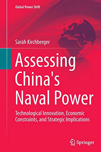 Assessing China's Naval Power: Technological Innovation, Economic Constraints, and Strategic Implications (Global Power Shift)