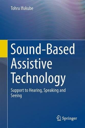 Sound-Based Assistive Technology: Support to Hearing, Speaking and Seeing