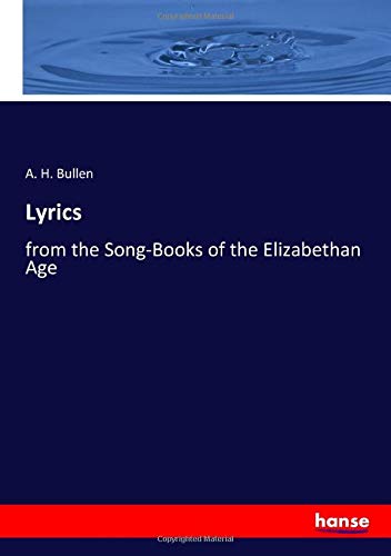 Lyrics: from the Song-Books of the Elizabethan Age