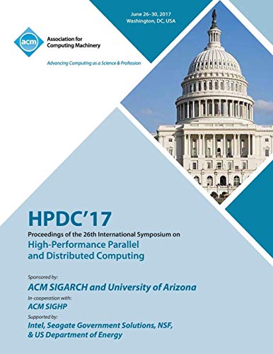 HPDC '17: The 26th International Symposium on High-Performance Parallel and Distributed Computing