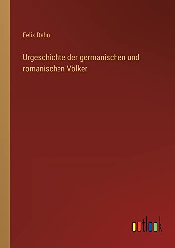 Urgeschichte der germanischen und romanischen Völker