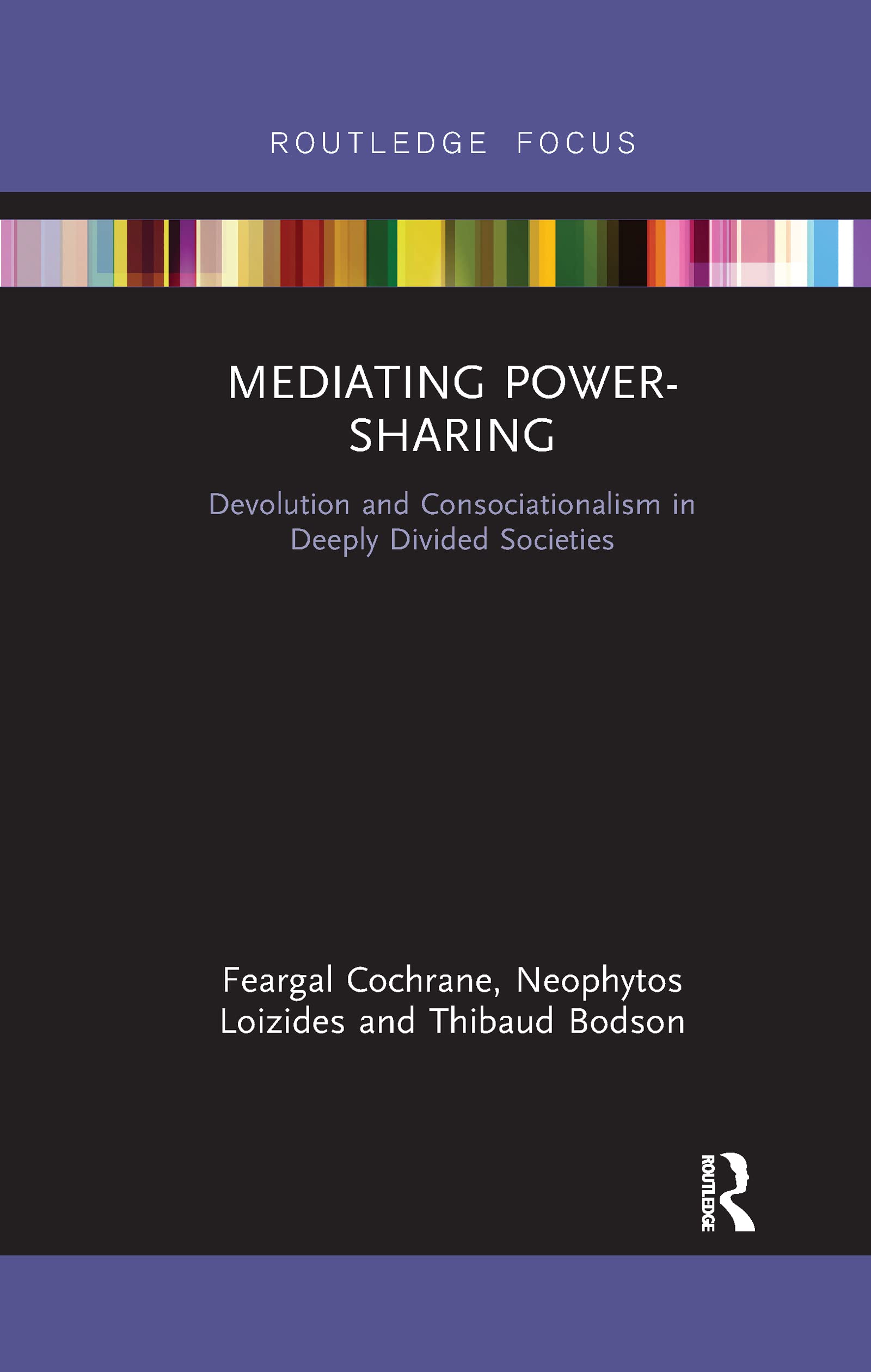 Mediating Power-Sharing: Devolution and Consociationalism in Deeply Divided Societies