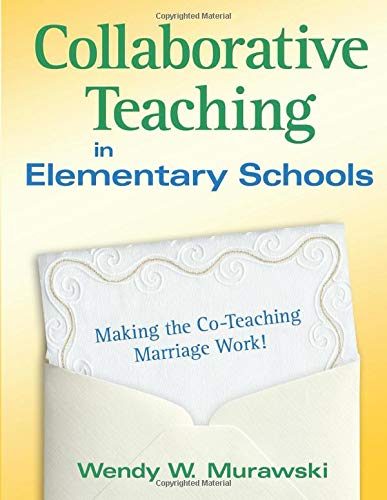 Collaborative Teaching in Elementary Schools: Making the Co-Teaching Marriage Work!