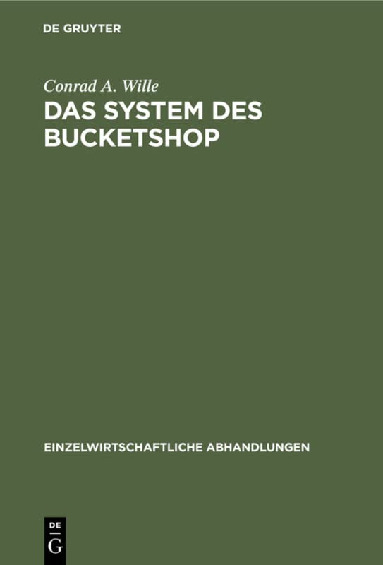 Das System des Bucketshop (Einzelwirtschaftliche Abhandlungen, 2, Band 2)