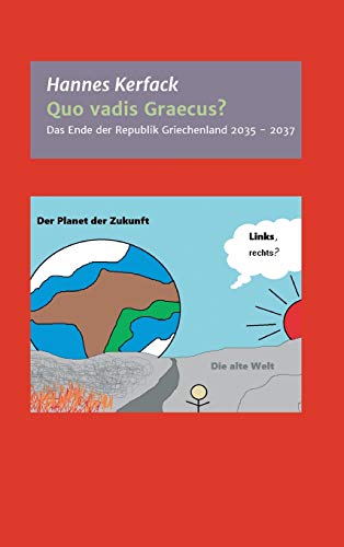 Quo vadis Graecus?: Das Ende der Republik Griechenland von 2035 bis 2037 (Fiktive Narrationen)